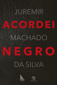 Title: Acordei Negro, Author: Juremir Machado da Silva