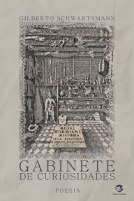 Title: Gabinete de Curiosidades, Author: Gilberto Schwartsmann