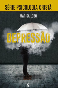 Title: Depressão: Série psicologia cristã, Author: Marisa Lobo