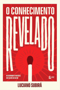Online free pdf books for download O Conhecimento Revelado: Descobrindo o invisível aos olhos da razão by Luciano Subirá English version 9786557601310