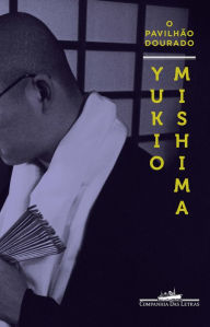 Title: O Pavilhão Dourado, Author: Yukio Mishima