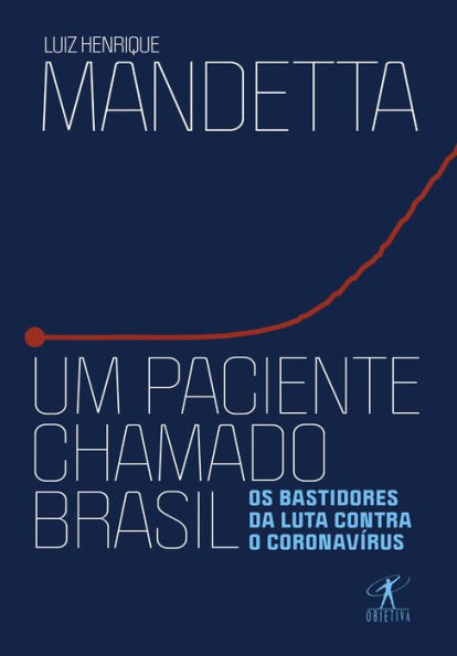 Um paciente chamado Brasil: Os bastidores da luta contra o coronavírus