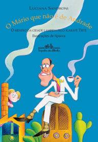 Title: O Mário que não é de Andrade: O menino da cidade lambida pelo Igarapé Tietê, Author: Luciana Sandroni