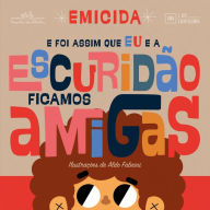 Title: E foi assim que eu e a Escuridão ficamos amigas, Author: Emicida