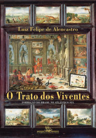 Title: O trato dos viventes: Formação do Brasil no Atlântico Sul, Author: Luiz Felipe de Alencastro