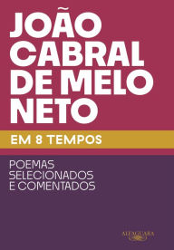 Title: João Cabral de Melo Neto em 8 tempos, Author: João Cabral de Melo Neto