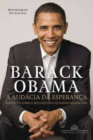 Title: A audácia da esperança: Reflexões sobre a reconquista do Sonho Americano, Author: Barack Obama