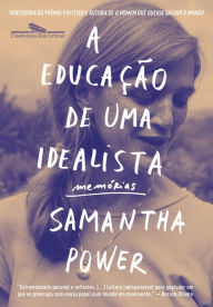 Title: A educação de uma idealista: Memórias, Author: Samantha Power