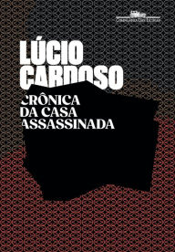 Title: Crônica da casa assassinada, Author: Lúcio Cardoso
