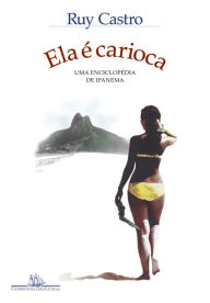 Title: Ela é carioca (Nova edição): Uma enciclopédia de Ipanema, Author: Ruy Castro