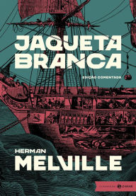 Title: Jaqueta Branca: edição comentada, Author: Herman Melville