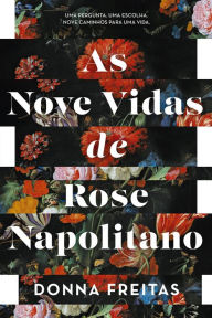 Title: As nove vidas de Rose Napolitano, Author: Donna Freitas