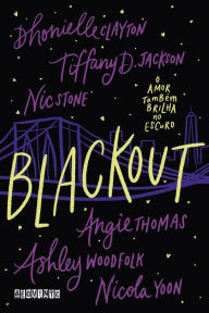 Title: Blackout: O amor também brilha no escuro, Author: Dhonielle Clayton