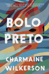 Title: Bolo preto, Author: Charmaine Wilkerson