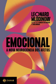 Title: Emocional: A nova neurociência dos afetos, Author: Leonard Mlodinow