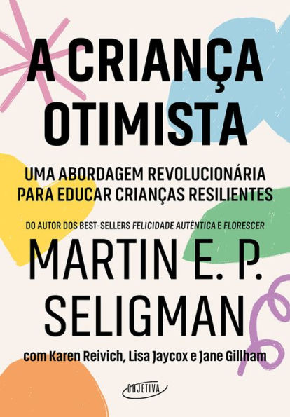 A criança otimista: Uma abordagem revolucionária para educar crianças resilientes