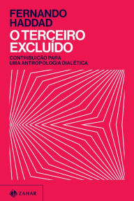 Title: O terceiro excluído: Contribuição para uma antropologia dialética, Author: Fernando Haddad