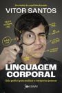 Linguagem corporal: Guia prático para analisar e interpretar pessoas