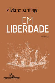 Title: Em liberdade, Author: Silviano Santiago