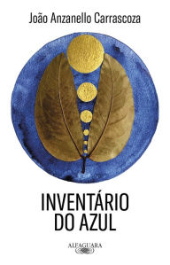 Title: Inventário do azul, Author: João Anzanello Carrascoza