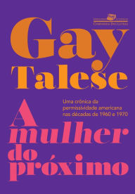 Title: A mulher do próximo: Uma crônica da permissividade americana nas décadas de 1960 e 1970, Author: Gay Talese