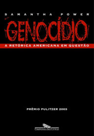 Title: Genocídio: A retórica americana em questão, Author: Samantha Power