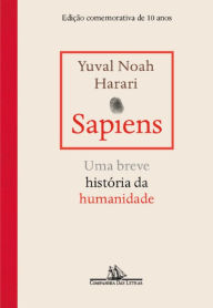 Title: Sapiens - Edição comemorativa de 10 anos: Uma breve história da humanidade, Author: Yuval Noah Harari