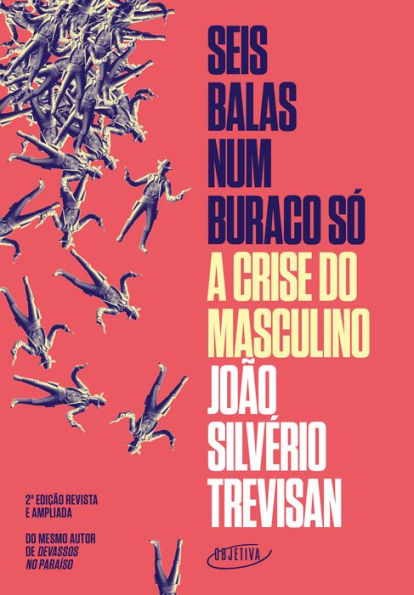 Seis balas num buraco só (Nova edição): A crise do masculino