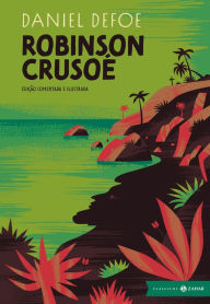 Title: Robinson Crusoé: edição comentada e ilustrada, Author: Daniel Defoe