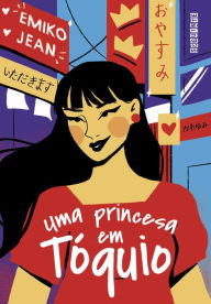 Title: Uma princesa em Tóquio, Author: Emiko Jean