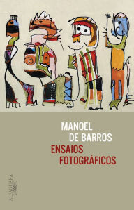Title: Ensaios fotográficos, Author: Manoel de Barros