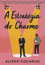 Title: A estratégia do charme - Sucesso no TikTok, Author: Alison Cochrun