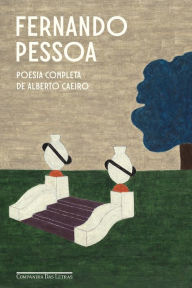Title: Poesia completa de Alberto Caeiro (Nova edição), Author: Fernando Pessoa