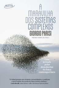 Title: A maravilha dos sistemas complexos: Uma jornada pelas descobertas da física contemporânea, Author: Giorgio Parisi