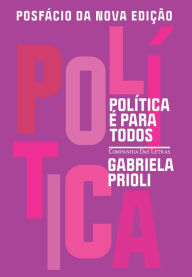 Title: Posfácio Política é para todos, Author: Gabriela Prioli