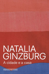 Title: A cidade e a casa, Author: Natalia Ginzburg