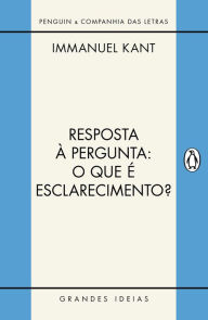 Title: Resposta à pergunta: O que é esclarecimento?: E outros textos, Author: Immanuel Kant