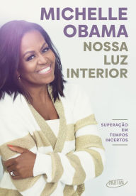 Title: Nossa luz interior: Superação em tempos incertos, Author: Michelle Obama