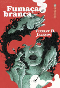 Title: Fumaça branca / White Smoke, Author: Tiffany D. Jackson