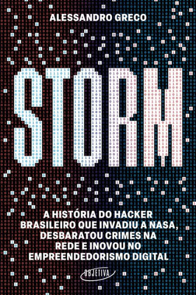 Storm: A história do hacker brasileiro que invadiu a Nasa, desbaratou crimes na rede e inovou no empreendedorismo digital