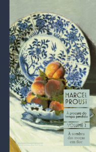 Title: À sombra das moças em flor: À procura do tempo perdido, vol. 2, Author: Marcel Proust