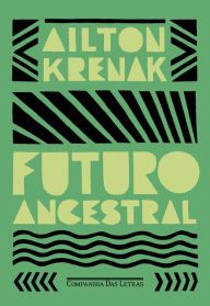 Title: Futuro ancestral, Author: Ailton Krenak