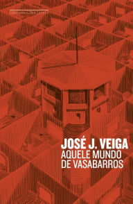 Title: Aquele mundo de Vasabarros, Author: José J. Veiga