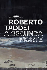 Title: A segunda morte, Author: Roberto Taddei