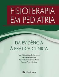 Title: Fisioterapia em Pediatria: Da Evidência à Prática Clínica, Author: Ana Cristina Resende Camargos