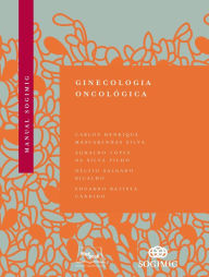 Title: Manual SOGIMIG de Ginecologia Oncológica, Author: Carlos Henrique Mascarenhas Silva
