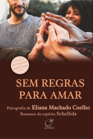 Title: Sem Regras para Amar, Author: Elaina Machado Coelho