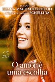 Title: O Amor e uma Escolha, Author: Eliana Machado Coelho