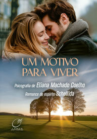 Title: Um Motivo para Viver, Author: Eliana Machado Coelho