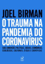 O trauma na pandemia do Coronavírus: Suas dimensões políticas, sociais, econômicas, ecológicas, culturais, éticas e científicas